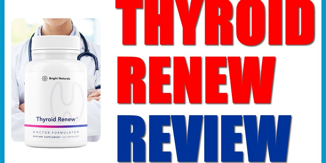 Thyroid Renew Supplement Reviews: The Shiny New Health Object Everyone’s Talking About This Year